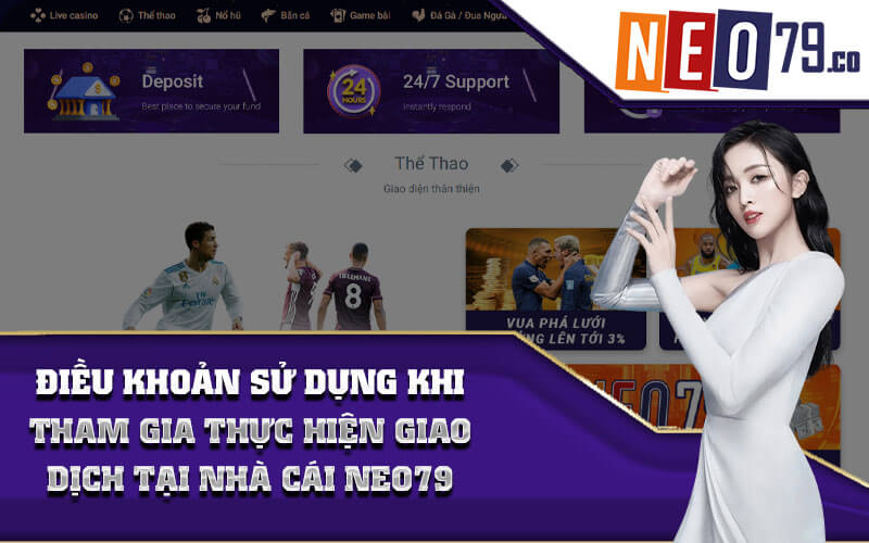 Điều khoản sử dụng khi tham gia thực hiện giao dịch tại nhà cái Neo79