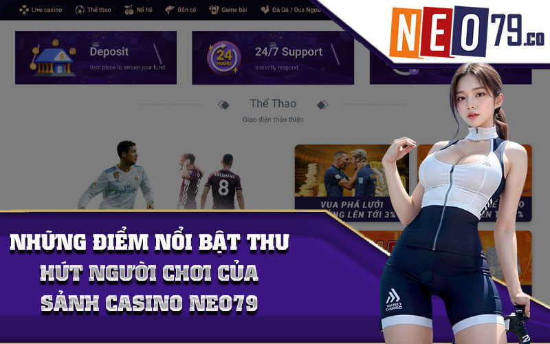 Những điểm nổi bật thu hút người chơi của sảnh casino NEO79